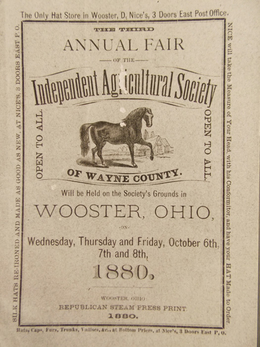 Poster for the Wayne County Fair in 1880 that says "The Third Annual Fair of the Independent Agricultural Society of Wayne County, Open to All, Will be Held on the Society's Grounds in Wooster, Ohio, on Wednesday, Thursday, and Friday, October 6th, 7th and 8th, 1880. 