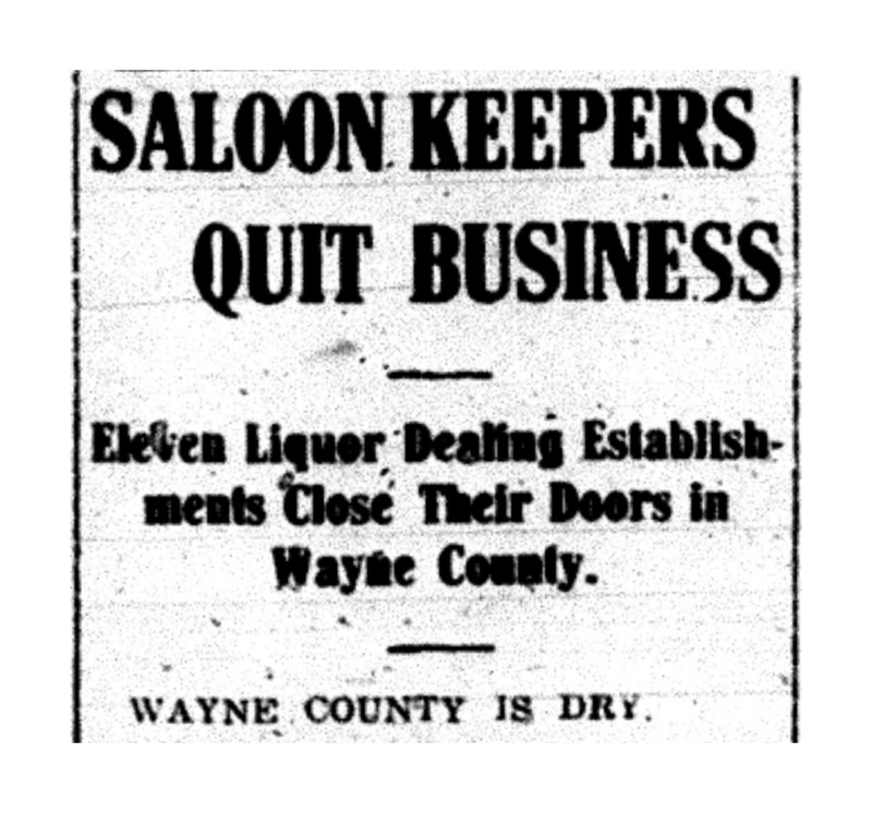 An excerpt from the Wooster Daily News that says, "Saloon Keepers Quit Business, Eleven Liqour Dealing Establishments Close Their Doors in Wayne County, Wayne County is Dry" 